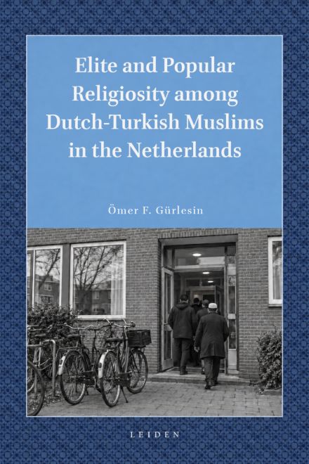 Cover of Elite and Popular Religiosity among Dutch-Turkish Muslims in the Netherlands